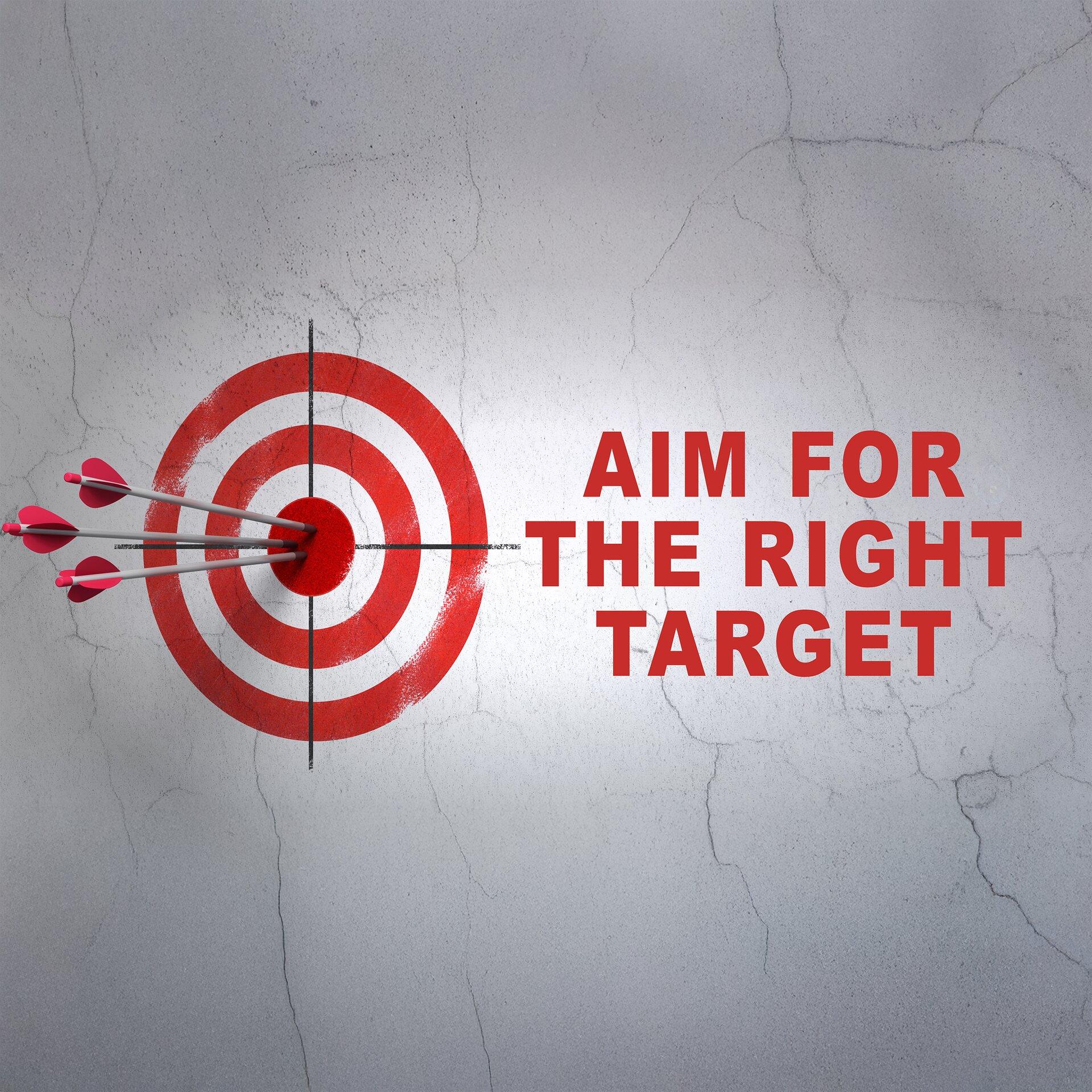 Aim For The Right Target